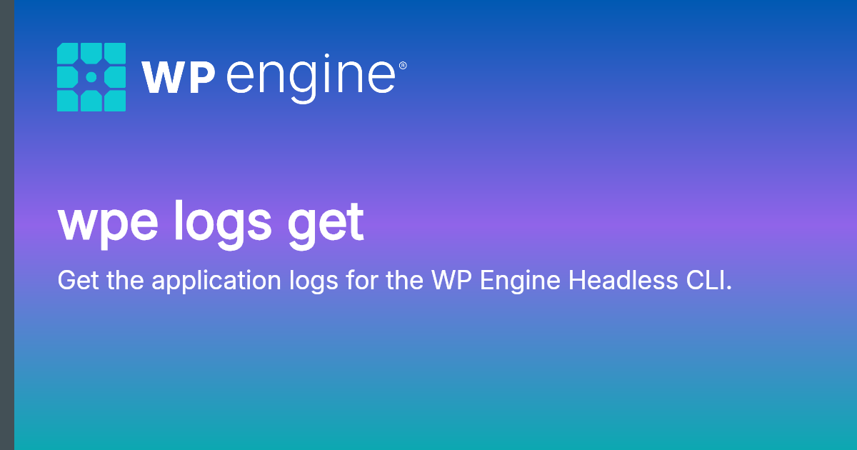 wpe logs get | Documentation
